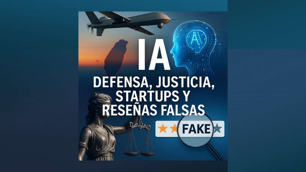 Inteligencia artificial: drones en Taiwán, justicia digital en España y la amenaza de reseñas falsas